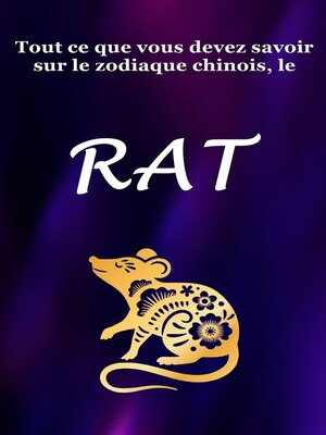 cover image of Tout ce que vous devez savoir sur le zodiaque chinois, le rat